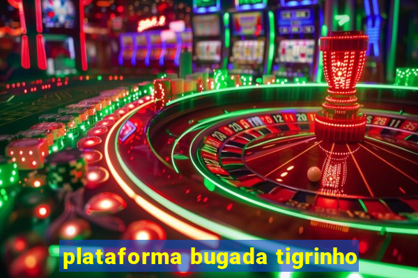 plataforma bugada tigrinho